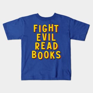 Fight Evil, Read Books - and resist book bans Kids T-Shirt